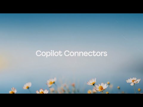 Introducing: Copilot Connectors | The Copilot Sessions​