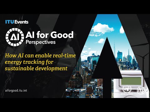 How AI can enable real-time energy tracking for sustainable development | AI for Good Perspectives
