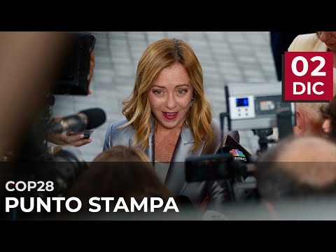 COP28, il punto stampa del Presidente Meloni